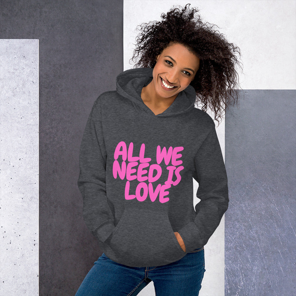 All We Need Is Love Unisex Hoodie