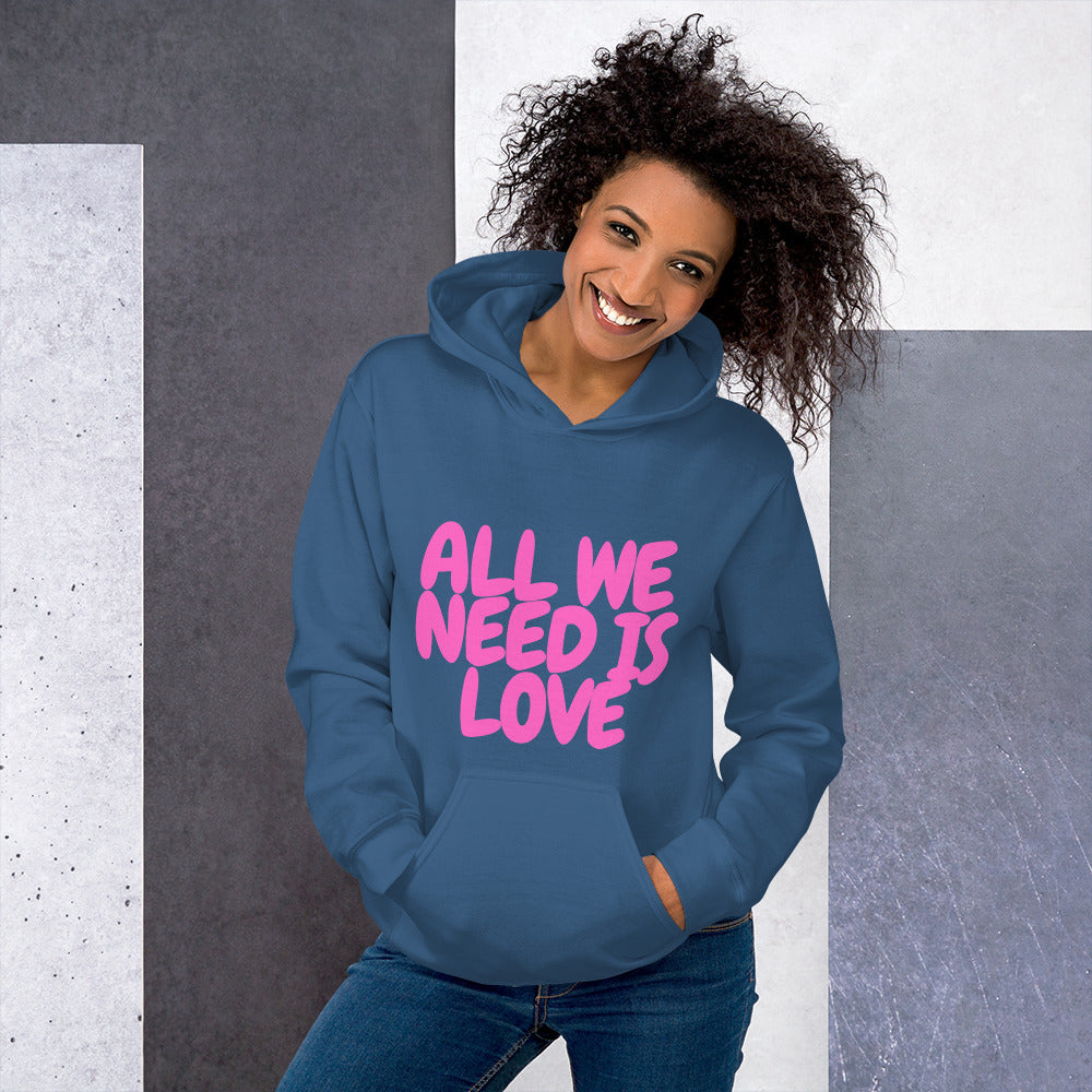 All We Need Is Love Unisex Hoodie