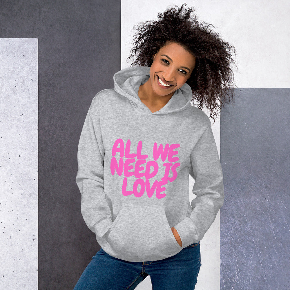 All We Need Is Love Unisex Hoodie