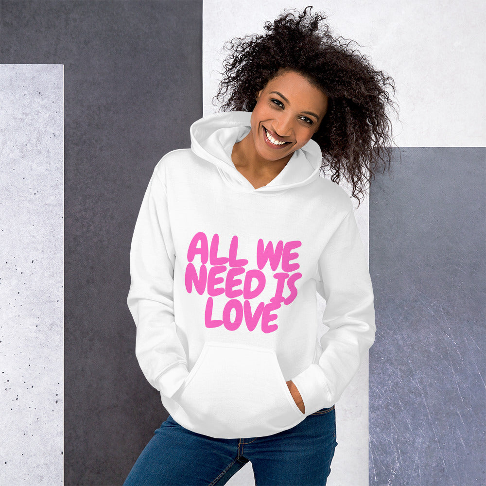 All We Need Is Love Unisex Hoodie